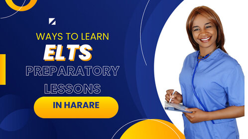 Ways to Learn IELTS Preparatory Lessons in Harare, Zimbabwe